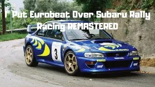 I Put Eurobeat Over Subaru Rally Racing *REMASTERED*