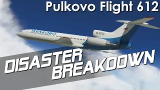 A Terrifying Fight For Survival (Pulkovo Flight 612) - DISASTER BREAKDOWN