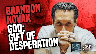 Brandon Novak - Realizing He Doesn't Know Everything, That Himself Was The Problem