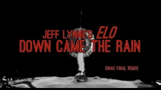 Jeff Lynne´s ELO "Down Came The Rain" Eniac Final Remix