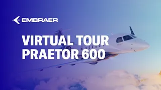 Praetor 600 Virtual Tour | Embraer Executive Jets