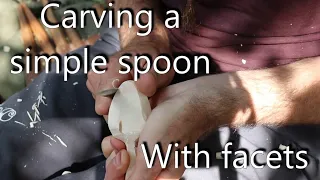 Carving a simple spoon with facets