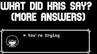 What else could Kris have said? More answers. (Deltarune Theory/Discussion)