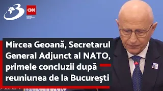 Mircea Geoană, Secretarul General Adjunct al NATO, primele concluzii după reuniunea de la Bucureşti