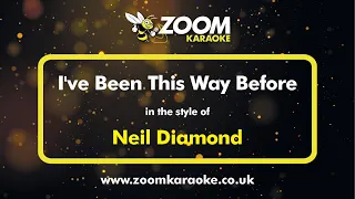 Neil Diamond - I've Been This Way Before - Karaoke Version from Zoom Karaoke