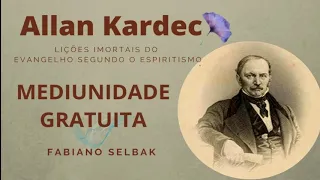 MEDIUNIDADE GRATUITA. ALLAN KARDEC