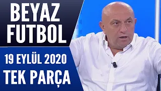 Beyaz Futbol 19 Eylül 2020 Tek Parça