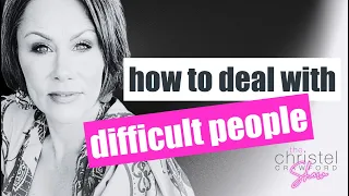 Ep 139: How to deal with difficult people