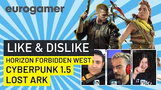 Like & Dislike: Horizon Forbidden West, Cyberpunk 2077 1.5, Lost Ark...