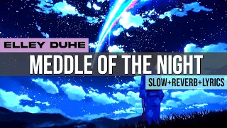 Elley Duhé - Middle of the Night (slow reverb lyrics) + [AMV] @elleyduhe