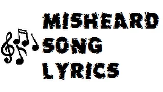 Misheard song lyrics - Episode 1