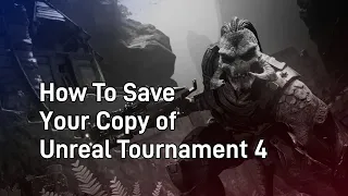 How to save your copy of Unreal Tournament 4