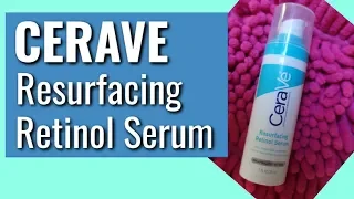 Cerave Resurfacing Retinol Serum Review| Dr Dray
