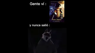 Gente ví el gato con botas 2 y nunca salió :