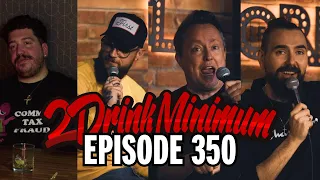 2 Drink Minimum | Episode 350