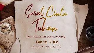 Surat Cinta Tuhan - Dari Kejadian sampai Wahyu Part 12 (2 of 2) (Official Khotbah Philip Mantofa)