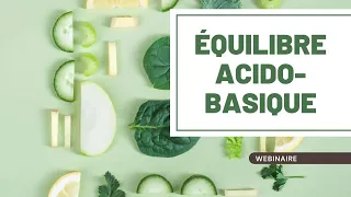 Alimentation | Comment maintenir son équilibre Acido-Basique ? (Webinaire)