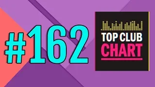 Top Club Chart #162 - Top 25 Dance Tracks (05.05.2018)