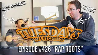 Tuesdays With Stories w/ Mark Normand & Joe List - #426 Rap Roots