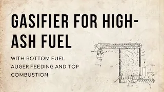 Gasifier for high-ash fuel with bottom fuel auger feeding and top combustion