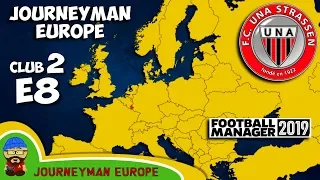 FM19 Journeyman - C2 EP8 - FC Una Strassen Luxembourg - A Football Manager 2019 Story