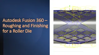 Autodesk Fusion 360 - 4 axis - Roller Die - Roughing and Finishing