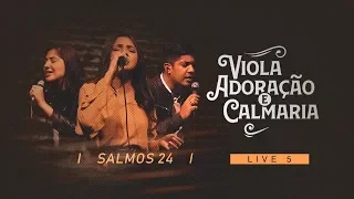 Canção e Louvor - Salmos 24 | Live 5