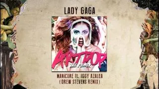 Lady Gaga - MANiCURE ft. Iggy Azalea (Drew Stevens Remix)