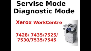 Service Menu / Diagnostic Mode (CE Mode) Xerox WorkCentre 7425/ 7428/ 7435/7525/7530/7535/7545/7556