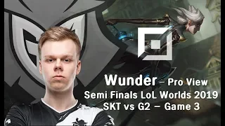 SKT vs G2 - Game 3 | Semi Finals LoL Worlds 2019 | Wunder - Pro View