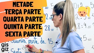 METADE, TERÇA PARTE, QUARTA PARTE, QUINTA PARTE, SEXTA PARTE - 5º ano  Matemática Básica Prof. Gis/