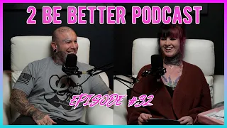 2 Be Better Podcast Episode #32