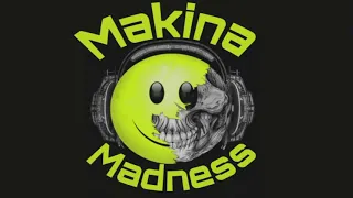 Makina Madness Vol1 15/9/18