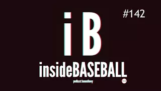 Inside Baseball 142 - Spuszczamy się na Kaczki