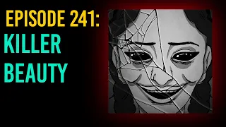 241: Killer Beauty // The Something Scary Podcast | Snarled