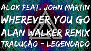 [TRADUÇÃO - LEGENDADO] Alok feat. John Martin - Wherever You Go Remix - Português do Brasil