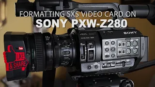 HOW TO FORMAT SXS CARD ON SONY PXW- Z280 CAMERA