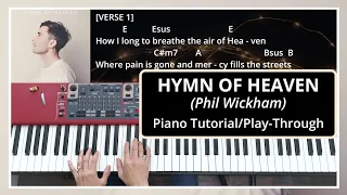 Hymn Of Heaven (Phil Wickham) | Piano Tutorial/Play-Through | With Chords & Lyrics [Original Key E]