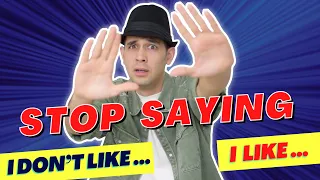 Stop Saying "I like" in English (Speaking lesson)