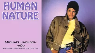 'HUMAN NATURE/RIGHT HERE': Michael Jackson vs SWV (Extended Mix)