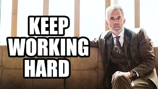 KEEP WORKING HARD - Jordan Peterson (Best Motivational Speech)