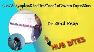 Clinical Symptoms and Treatment of Severe Depression - Melancholic and Psychotic Depression