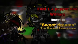 Fnaf 1 + puppet and William react to sweet dreams | Part 1 | The masked Resurgence |