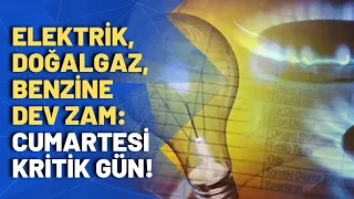 Enerjide kırmızı alarm: Elektrik, doğalgaz, petrole büyük zam!