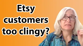 What to do when a customer sends too many messages. Etsy tips for beginning sellers.