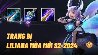 [Icyfoxx] Trang bị tổng hợp cho Liliana mùa 2-2024 | Khỏe cả 2 dạng, hiệu quả mọi trận đấu