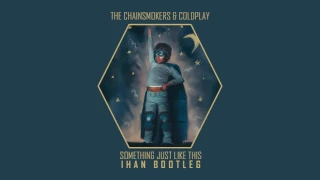 The Chainsmokers & Coldplay - Something Just Like This (Ihan Bootleg)