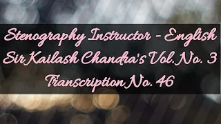 100 w.p.m. Sir Kailash Chandra's Transcription No. 46 (Volume 3)