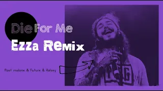 Post Malone Ft Future, Halsey - Die For Me (EZZA Remix) Coming Soon...