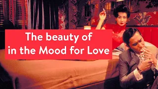 The beauty of « in the Mood for Love »